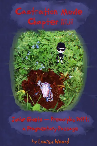 Castration Movie Chapter iii.ii Junior Ghosts—Premorphic Drift; a fragmentary passage Film izle
